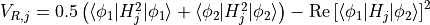 V_{R,j} = 0.5 \left( \langle \phi_1 | H_j^2 | \phi_1 \rangle + \langle \phi_2 | H_j^2 | \phi_2 \rangle \right)
- \text{Re} \left[ \langle \phi_1 | H_j | \phi_2 \rangle \right]^2