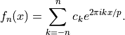 f_n(x) = \sum_{k=-n}^n c_k e^{2\pi ikx/p}.